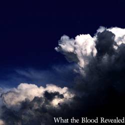 What The Blood Revealed : EP1 What The Blood Revealed : EP1